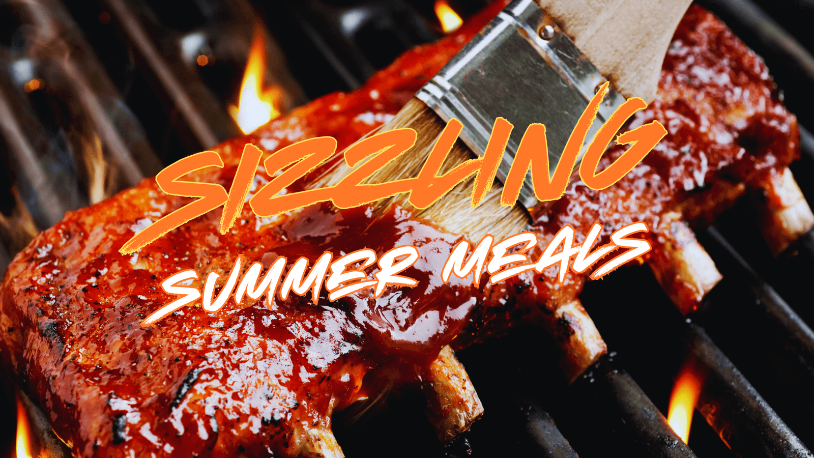 SIZZLING SUMMER MEALS SIZZLING SUMMER MEALS SIZZLING SUMMER MEALS